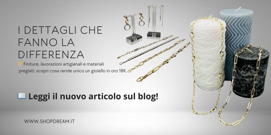I dettagli che fanno la differenza nei gioielli in oro 18k: finiture, lavorazione e personalizzazione
